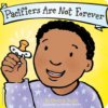 Pacifiers Are Not Forever, Boardbook