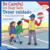 Be Careful and Stay Safe / Tener cuidado y mantenerse seguro