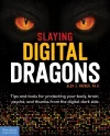 Slaying Digital Dragons ™: Tips and tools for protecting your body, brain, psyche, and thumbs from the digital dark side